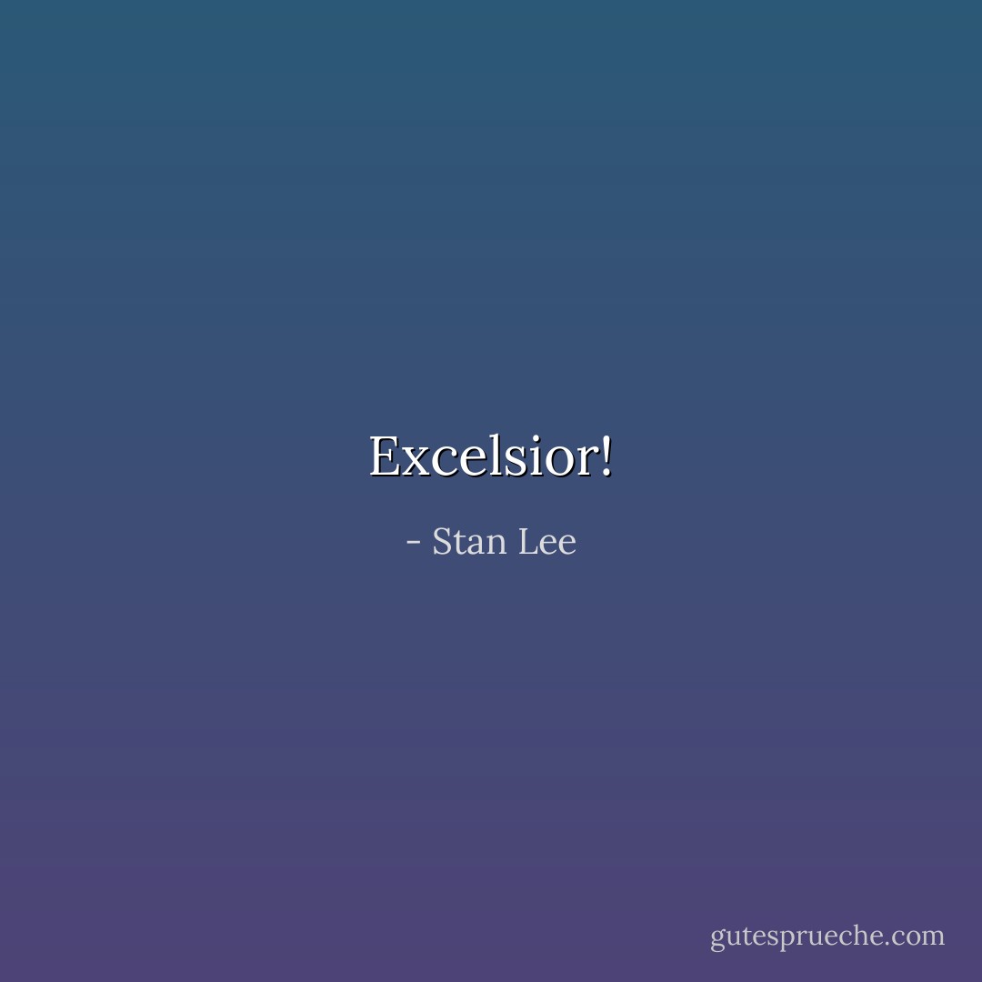Excelsior! - Stan Lee
