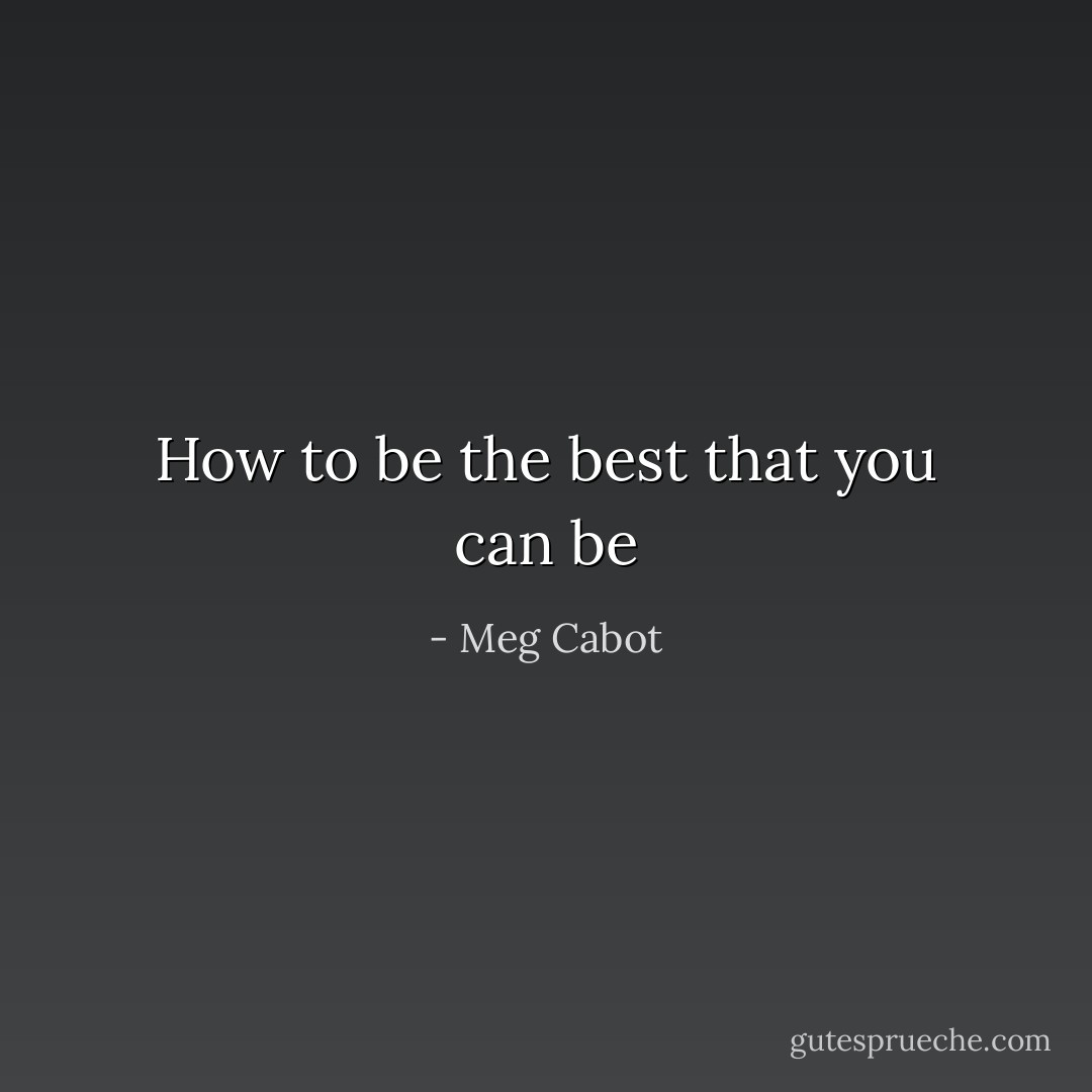 How to be the best that you can be - Meg Cabot