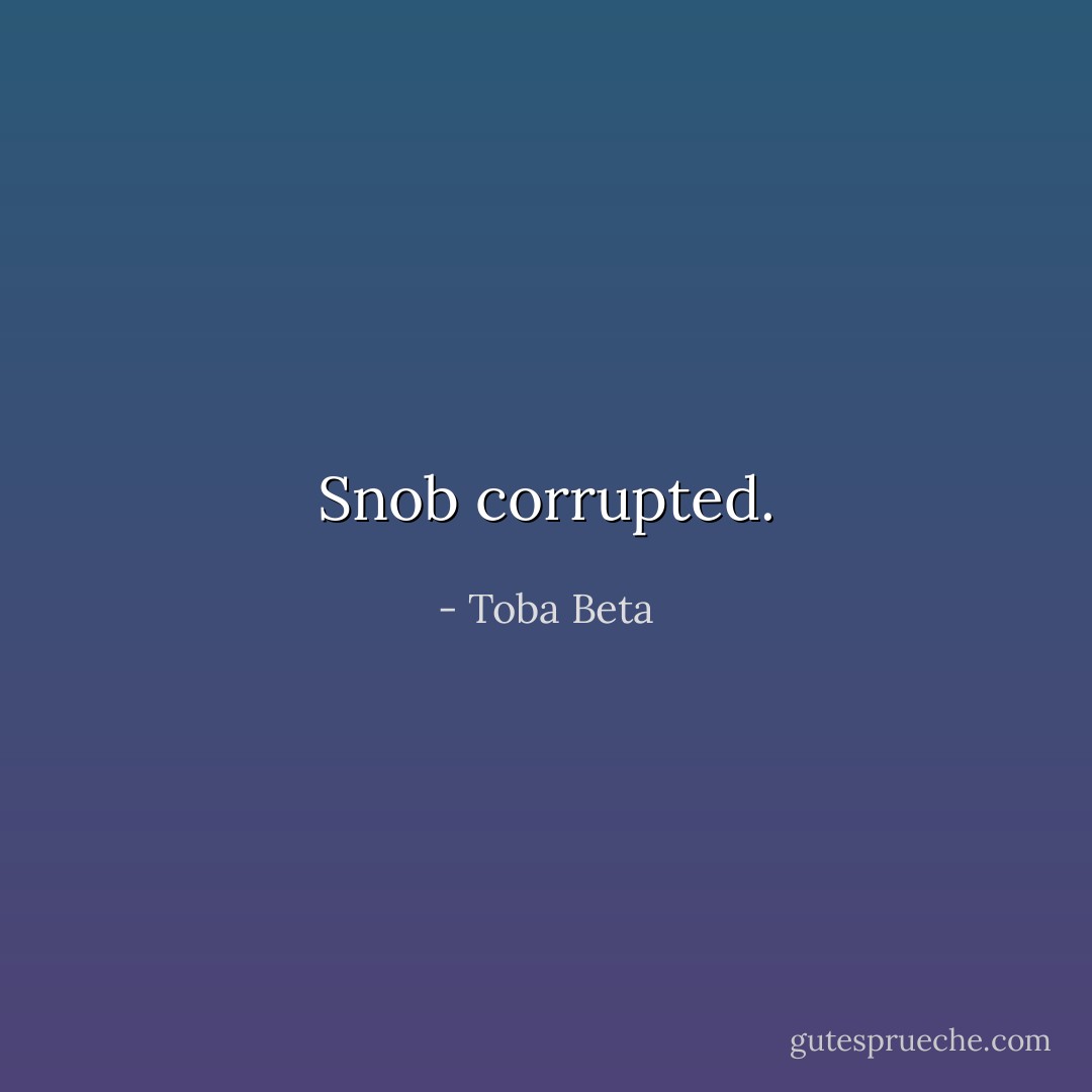 Snob corrupted. - Toba Beta