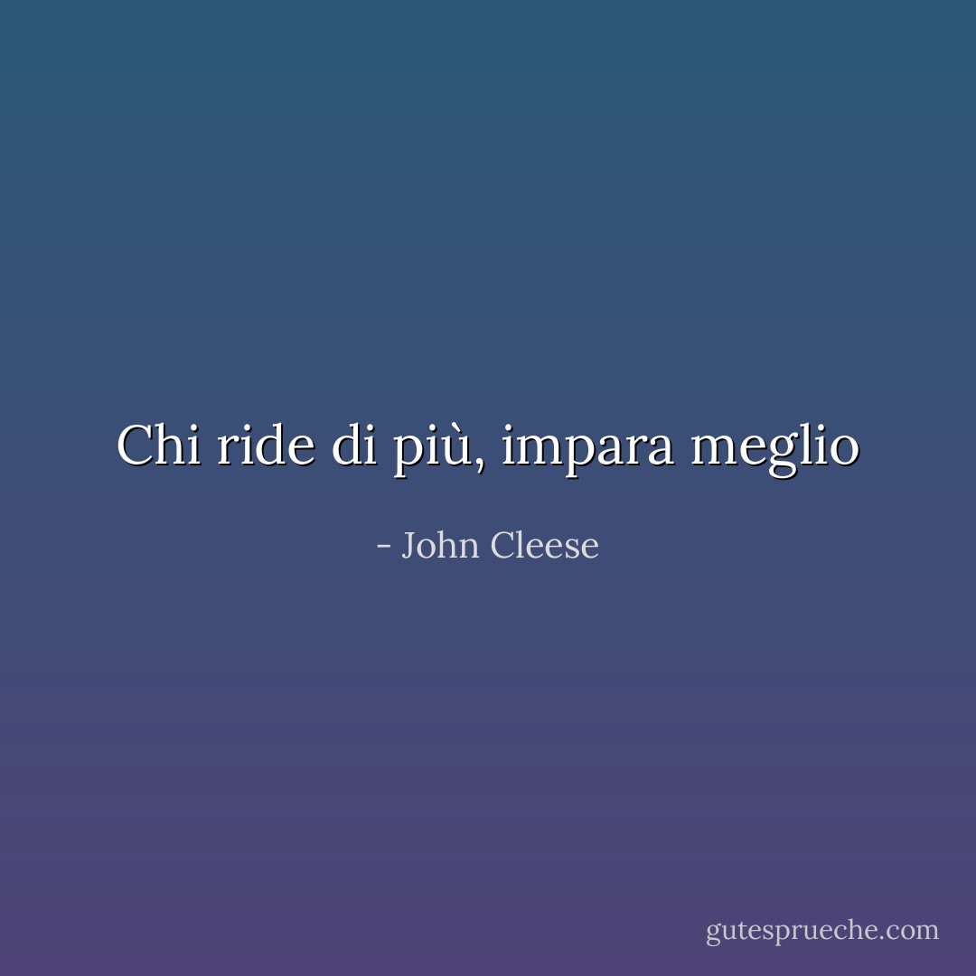 Chi ride di più, impara meglio - John Cleese