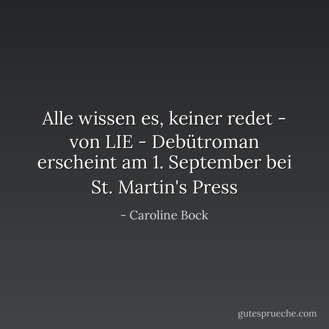 Alle wissen es, keiner redet - von LIE - Debütroman erscheint am 1. September bei St. Martin's Press - Caroline Bock<