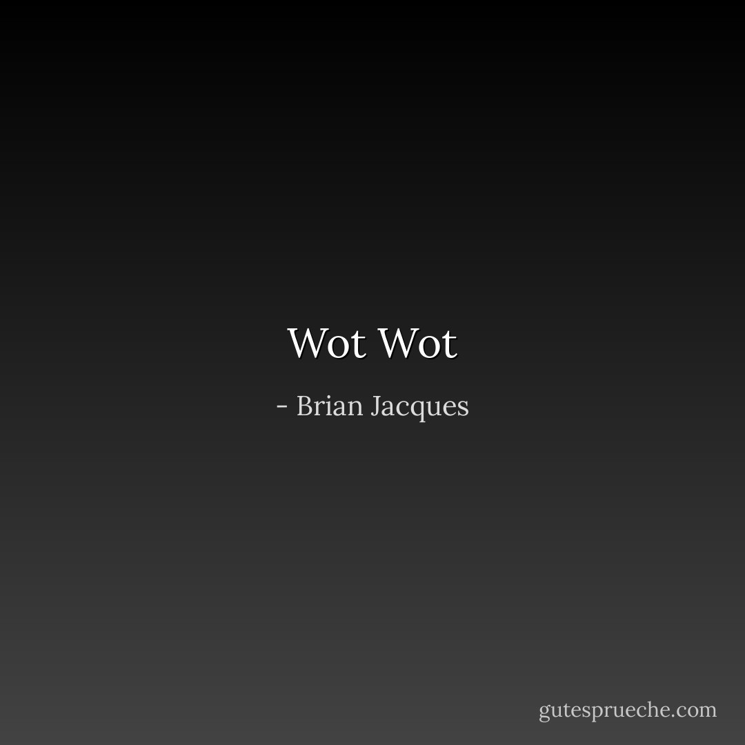 Wot Wot - Brian Jacques
