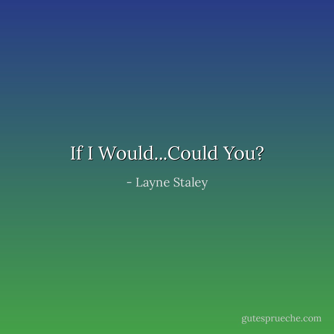 If I Would...Could You? - Layne Staley