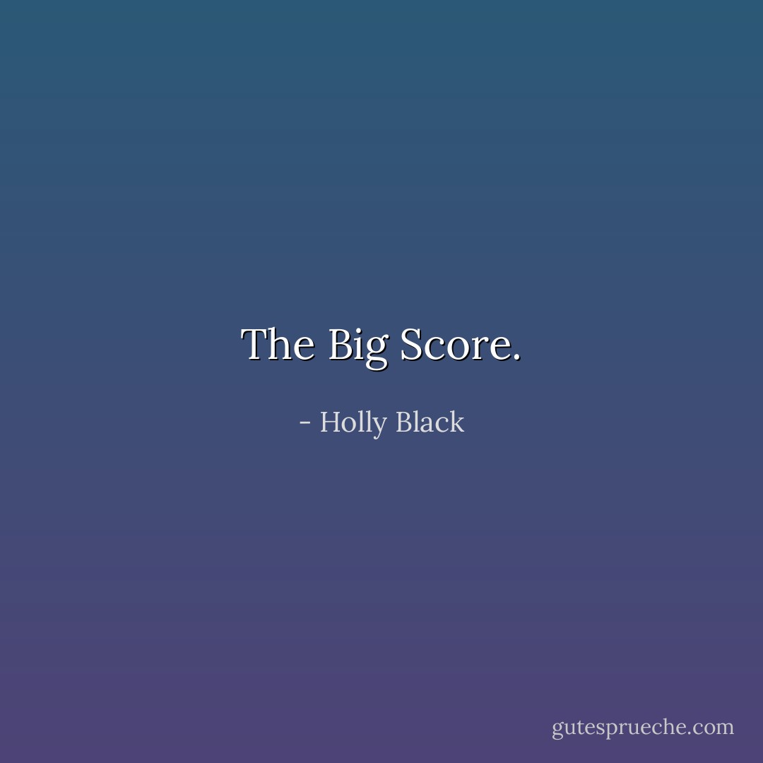 The Big Score. - Holly Black