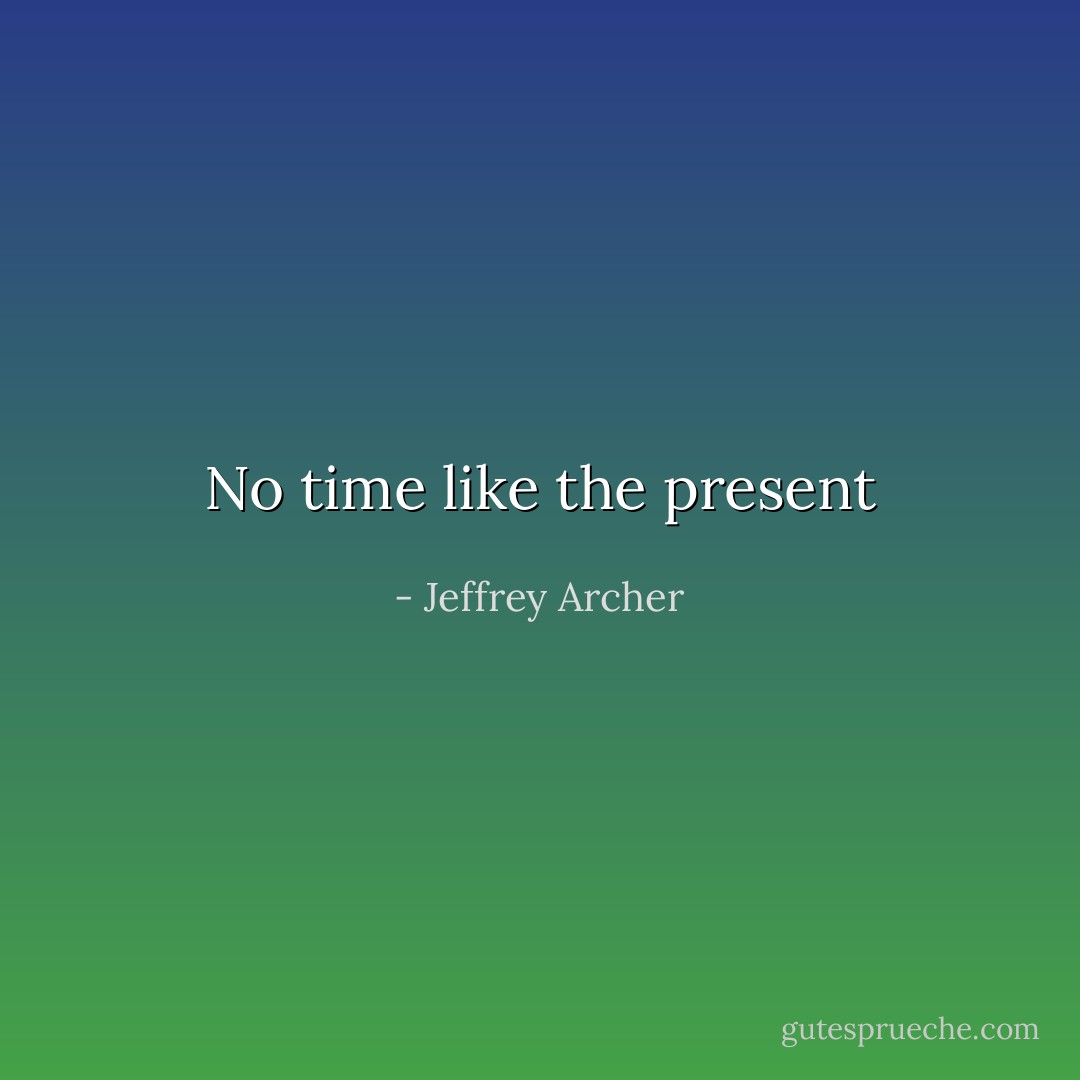 No time like the present - Jeffrey Archer