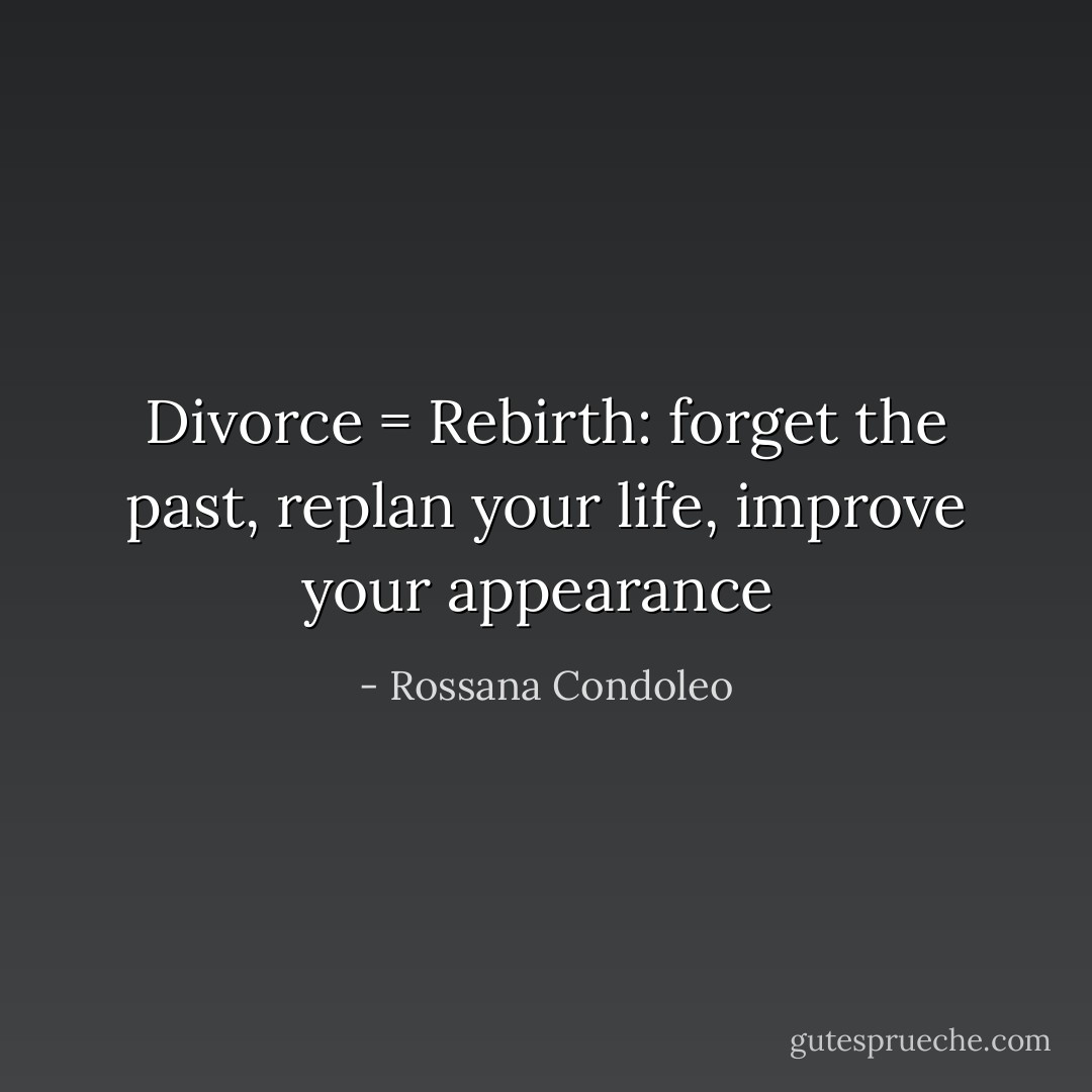Divorce = Rebirth: forget the past, replan your life, improve your appearance  - Rossana Condoleo