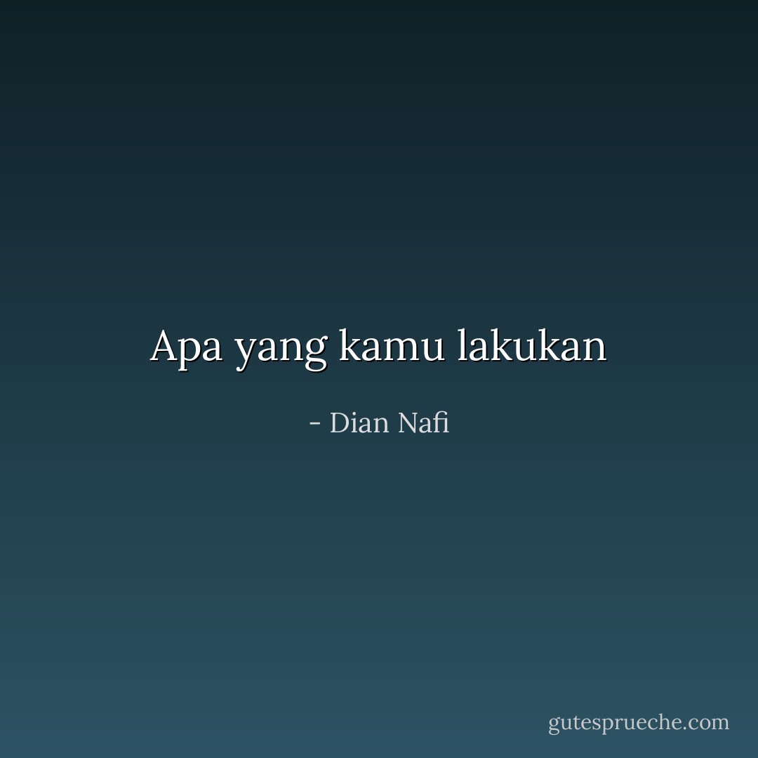 Apa yang kamu lakukan - Dian Nafi