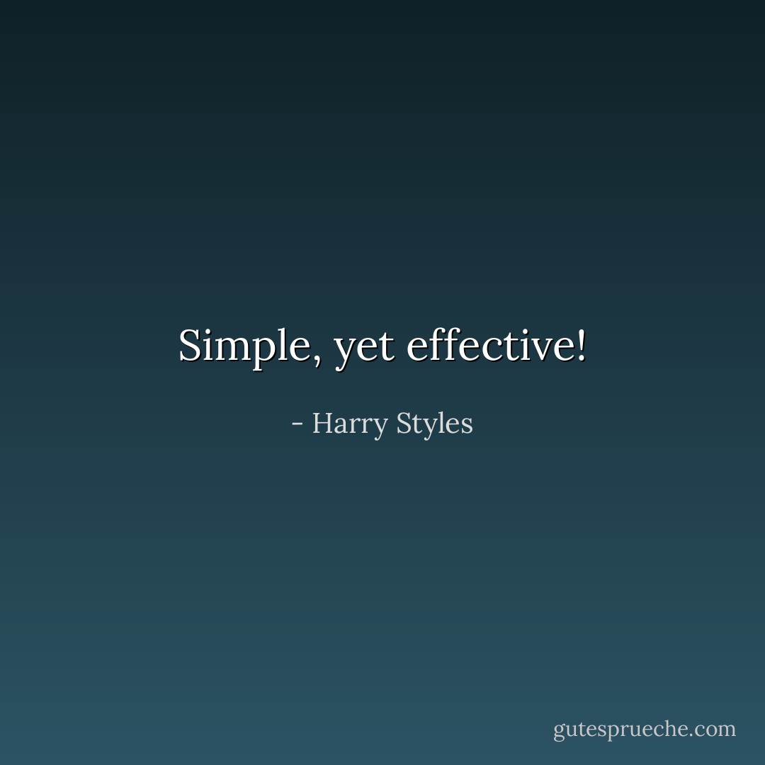 Simple, yet effective! - Harry Styles