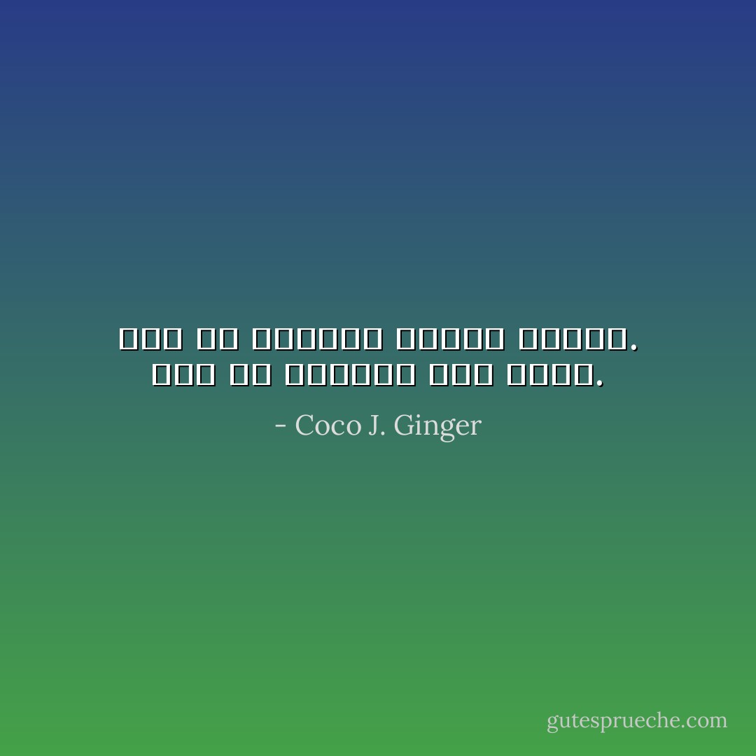 هذا ما أعتبره قوة قلبي. هذا ما أعتبره السحر الحلال. - Coco J. Ginger